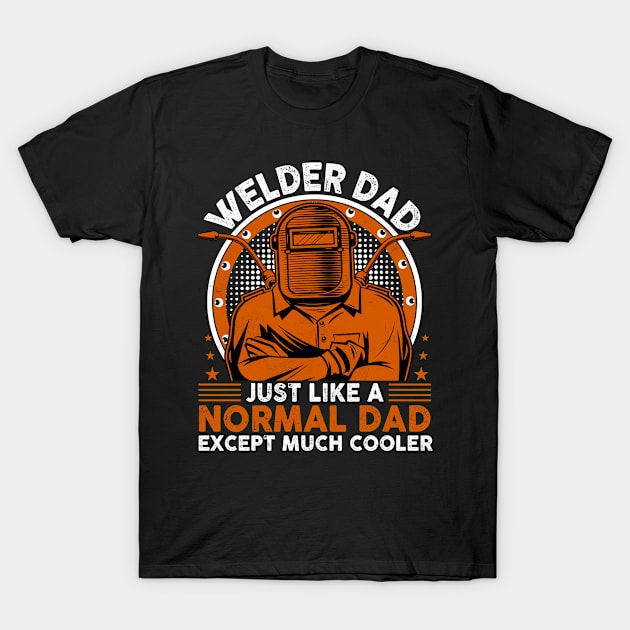 Welder Dad Retro Vintage Funny Welding Quotes T-Shirt by Visual Vibes